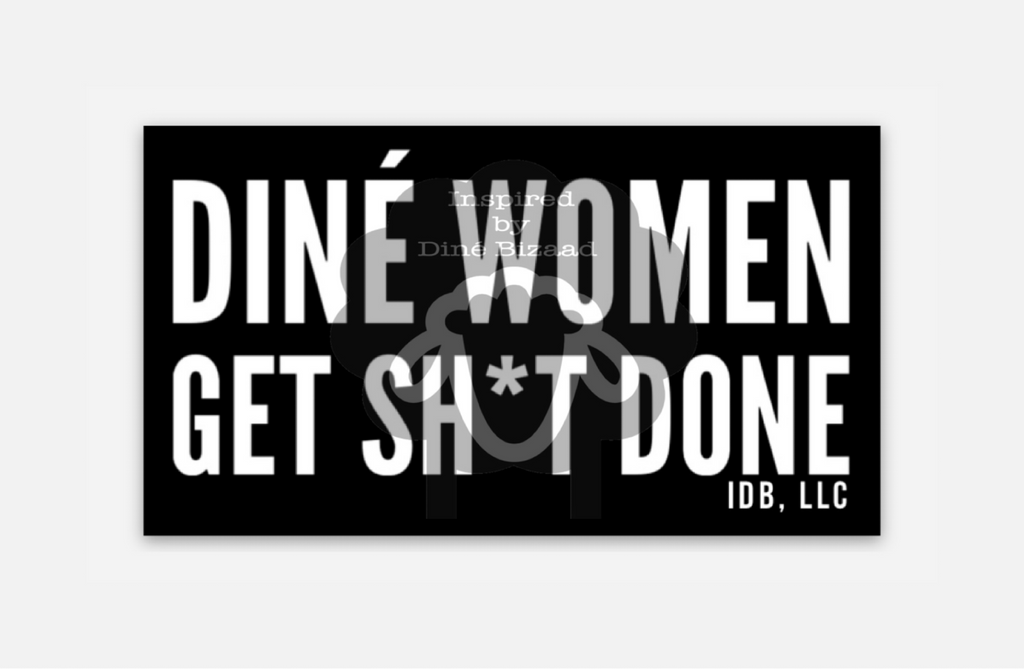 Diné Women Get Sh*t Done